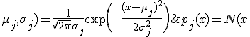 p_j(x) = N(x;\mu_j, \sigma_j) = \frac1{\sqrt{2\pi}\sigma_j} \exp \biggl(-\frac{(x - \mu_j)^2}{2\sigma_j^2}\biggr) 