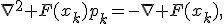 \nabla^2 F(x_k)p_k=-\nabla F(x_k),