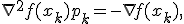 \nabla^2 f(x_k) p_k = - \nabla f(x_k),