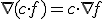 \nabla (c \cdot f) = c \cdot \nabla f