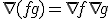 \nabla (f + g) = \nabla f + \nabla g