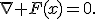 \nabla F(x)=0.