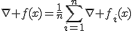
\nabla f(x)=\frac1n\sum_{i=1}^{n}\nabla f_i(x)

