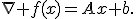 \nabla f(x)=Ax+b.