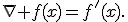 \nabla f(x)=f'(x).
