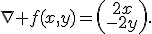 \nabla f(x,y)=\left(\begin{array}{c}2x\\-2y\end{array}\right).