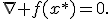 \nabla f(x^\ast)=0.