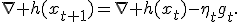 \nabla h(x_{t+1})=\nabla h(x_t)-\eta_tg_t.