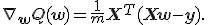 \nabla_{\mathbf{w}}Q(\mathbf{w})=\frac{1}{m}\mathbf{X}^T(\mathbf{Xw}-\mathbf{y}).