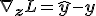 \nabla_{\mathbf{z}} L = \hat{\mathbf{y}} - \mathbf{y}