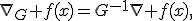 \nabla_G f(x)=G^{-1}\nabla f(x),