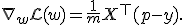 \nabla_w\mathcal{L}(w)=\frac1mX^\top(p-y).