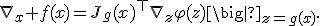 \nabla_x f(x)=J_g(x)^\top\nabla_z\varphi(z)\big|_{z=g(x)}.