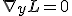 \nabla_yL=0