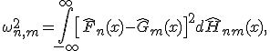 \omega^2_{n,m}=\int\limits_{-\infty}^{\infty}\left[\hat{F}_n(x) - \hat{G}_m(x)\right]^2d\hat{H}_{n+m}(x),