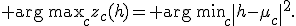 \operatorname{\rm arg\,max}_{c}z_c(h)=\operatorname{\rm arg\,min}_{c}\|h-\mu_c\|^2.