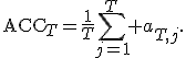 
\operatorname{ACC}_T
=
\frac{1}{T}
\sum_{j=1}^{T} a_{T,j}.
