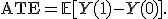 \operatorname{ATE}=\mathbb{E}[Y(1)-Y(0)].