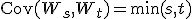 \operatorname{Cov}(W_s, W_t) = \min(s, t)