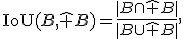 \operatorname{IoU}(B,\widehat B)=
\frac{|B\cap\widehat B|}{|B\cup\widehat B|},