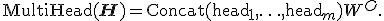 \operatorname{MultiHead}(\mathbf{H}) = \operatorname{Concat}(\operatorname{head}_1,\ldots,\operatorname{head}_m)W^O.