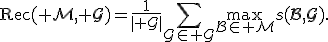 \operatorname{Rec}(\mathcal M,\mathcal G)=\frac{1}{|\mathcal G|}\sum_{G\in\mathcal G}\max_{B\in\mathcal M}s(B,G).