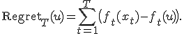 \operatorname{Regret}_T(u)=\sum_{t=1}^T\bigl(f_t(x_t)-f_t(u)\bigr).