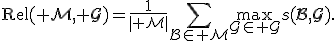 \operatorname{Rel}(\mathcal M,\mathcal G)=\frac{1}{|\mathcal M|}\sum_{B\in\mathcal M}\max_{G\in\mathcal G}s(B,G).
