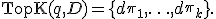\operatorname{TopK}(q,D)=\{d_{\pi_1},\ldots,d_{\pi_k}\}.