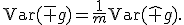 
\operatorname{Var}(\bar g)
=
\frac1m
\operatorname{Var}(\hat g).
