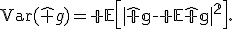 
\operatorname{Var}(\hat g)
=
\mathbb E
\left[
\|
\hat g-
\mathbb E\hat g
\|^2
\right].
