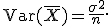 
\operatorname{Var}(\overline{X})
=
\frac{\sigma^2}{n}.
