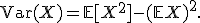 
\operatorname{Var}(X)
=
\mathbb{E}[X^2]-(\mathbb{E}X)^2.
