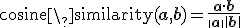 
\operatorname{cosine\_similarity}(\mathbf{a}, \mathbf{b}) = \frac{\mathbf{a} \cdot \mathbf{b}}{\|\mathbf{a}\| \|\mathbf{b}\|}
