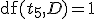 \operatorname{df}(t_5,D)=1