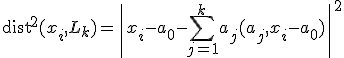 \operatorname{dist}^2(x_i, L_k) = \| x_i - a_0 - \sum_{j=1}^k a_j (a_j, x_i - a_0) \| ^2