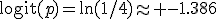 \operatorname{logit}(p)=\ln(1/4)\approx -1.386