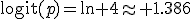 \operatorname{logit}(p)=\ln 4\approx 1.386