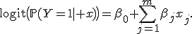 
\operatorname{logit}\bigl(\mathbb{P}(Y=1\mid x)\bigr)
=
\beta_0+\sum_{j=1}^{m}\beta_jx_j.
