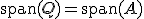 \operatorname{span}(Q) = \operatorname{span}(A)