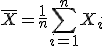 
\overline{X}
=
\frac{1}{n}\sum_{i=1}^{n}X_i
