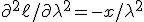 \partial^2 \ell / \partial \lambda^2 = -x/\lambda^2