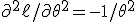 \partial^2 \ell / \partial \theta^2 = -1/\theta^2