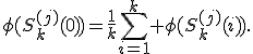 
\phi(S_k^{(j)}(0))=
\frac1k\sum_{i=1}^k \phi(S_k^{(j)}(i)).
