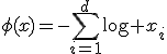 \phi(x)=-\sum_{i=1}^d\log x_i