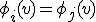 \phi_i(v) = \phi_j(v)