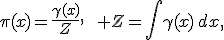 \pi(x)=\frac{\gamma(x)}{Z},\qquad Z=\int\gamma(x)\,dx,