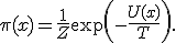 \pi(x)=\frac{1}{Z}\exp\left(-\frac{U(x)}{T}\right).