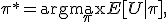 \pi^* = \arg\max_\pi E[U \mid \pi],