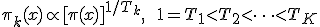 \pi_k(x) \propto [\pi(x)]^{1/T_k}, \qquad 1 = T_1 < T_2 < \dots < T_K